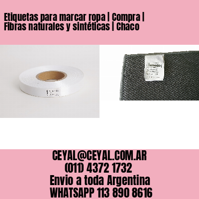 Etiquetas para marcar ropa | Compra | Fibras naturales y sintéticas | Chaco