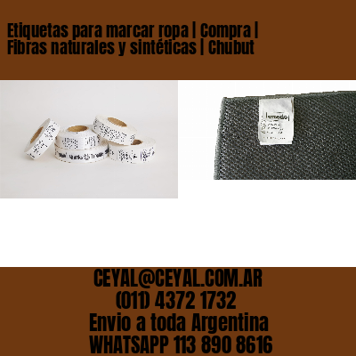 Etiquetas para marcar ropa | Compra | Fibras naturales y sintéticas | Chubut
