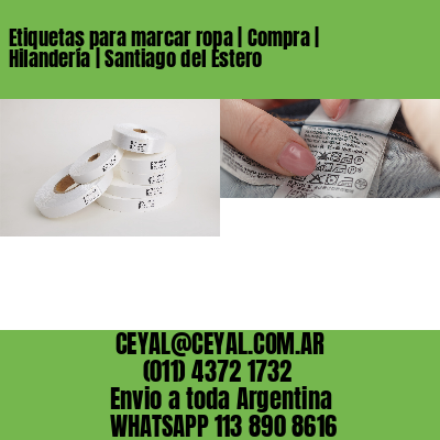 Etiquetas para marcar ropa | Compra | Hilandería | Santiago del Estero