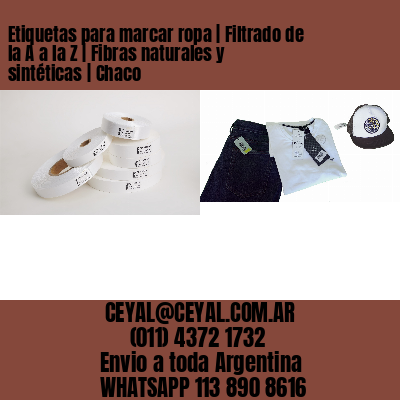 Etiquetas para marcar ropa | Filtrado de la A a la Z | Fibras naturales y sintéticas | Chaco