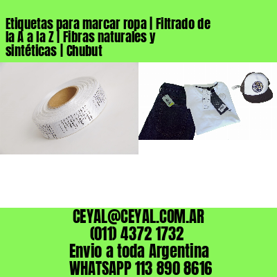 Etiquetas para marcar ropa | Filtrado de la A a la Z | Fibras naturales y sintéticas | Chubut