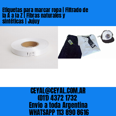 Etiquetas para marcar ropa | Filtrado de la A a la Z | Fibras naturales y sintéticas | Jujuy
