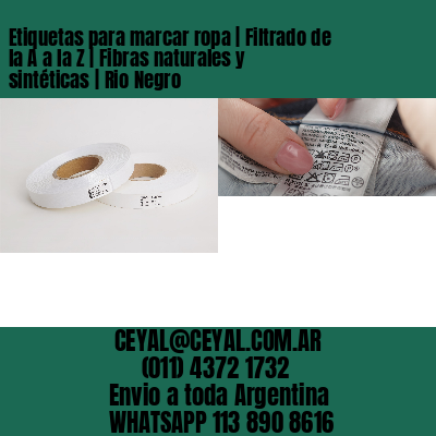 Etiquetas para marcar ropa | Filtrado de la A a la Z | Fibras naturales y sintéticas | Rio Negro