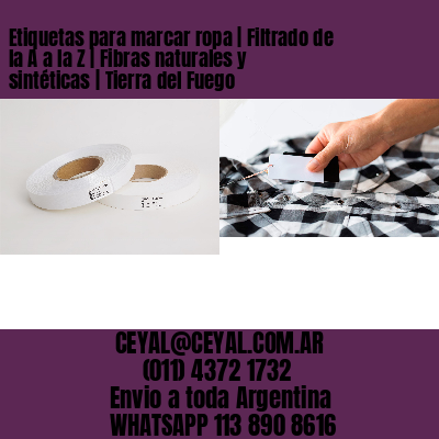 Etiquetas para marcar ropa | Filtrado de la A a la Z | Fibras naturales y sintéticas | Tierra del Fuego