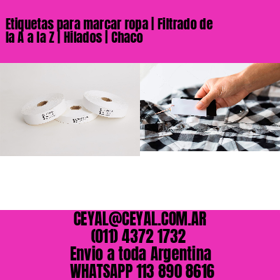 Etiquetas para marcar ropa | Filtrado de la A a la Z | Hilados | Chaco