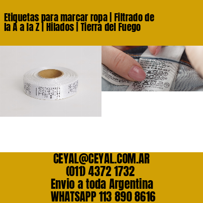 Etiquetas para marcar ropa | Filtrado de la A a la Z | Hilados | Tierra del Fuego