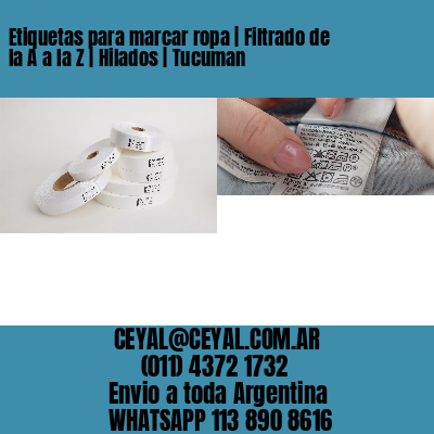 Etiquetas para marcar ropa | Filtrado de la A a la Z | Hilados | Tucuman