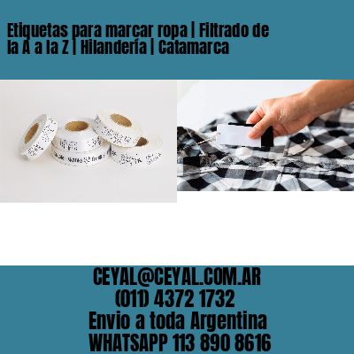 Etiquetas para marcar ropa | Filtrado de la A a la Z | Hilandería | Catamarca