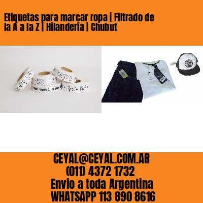 Etiquetas para marcar ropa | Filtrado de la A a la Z | Hilandería | Chubut