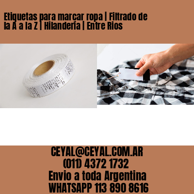 Etiquetas para marcar ropa | Filtrado de la A a la Z | Hilandería | Entre Rios