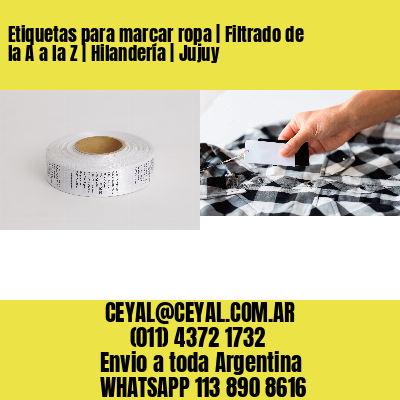 Etiquetas para marcar ropa | Filtrado de la A a la Z | Hilandería | Jujuy