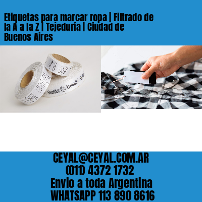 Etiquetas para marcar ropa | Filtrado de la A a la Z | Tejeduría | Ciudad de Buenos Aires