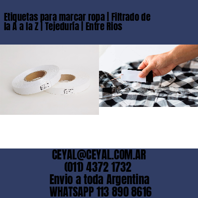 Etiquetas para marcar ropa | Filtrado de la A a la Z | Tejeduría | Entre Rios