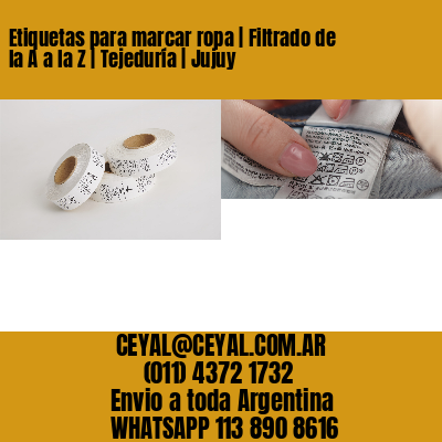 Etiquetas para marcar ropa | Filtrado de la A a la Z | Tejeduría | Jujuy