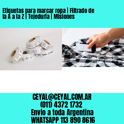 Etiquetas para marcar ropa | Filtrado de la A a la Z | Tejeduría | Misiones