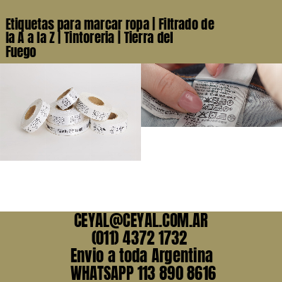 Etiquetas para marcar ropa | Filtrado de la A a la Z | Tintoreria | Tierra del Fuego