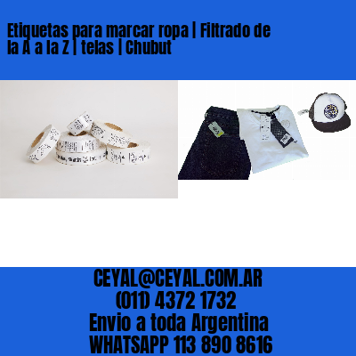 Etiquetas para marcar ropa | Filtrado de la A a la Z | telas | Chubut