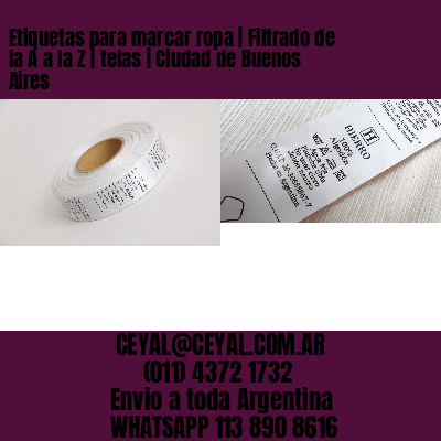 Etiquetas para marcar ropa | Filtrado de la A a la Z | telas | Ciudad de Buenos Aires