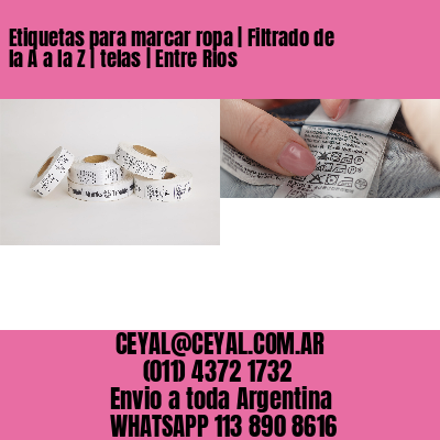 Etiquetas para marcar ropa | Filtrado de la A a la Z | telas | Entre Rios