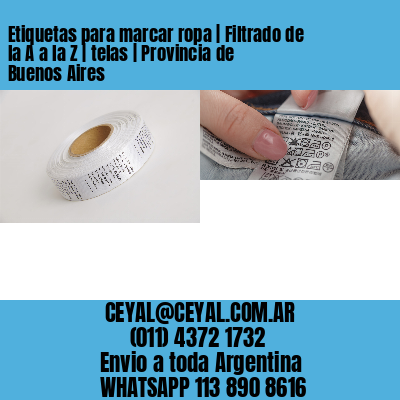 Etiquetas para marcar ropa | Filtrado de la A a la Z | telas | Provincia de Buenos Aires