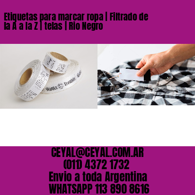 Etiquetas para marcar ropa | Filtrado de la A a la Z | telas | Rio Negro