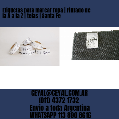 Etiquetas para marcar ropa | Filtrado de la A a la Z | telas | Santa Fe