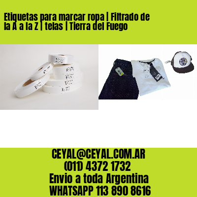 Etiquetas para marcar ropa | Filtrado de la A a la Z | telas | Tierra del Fuego