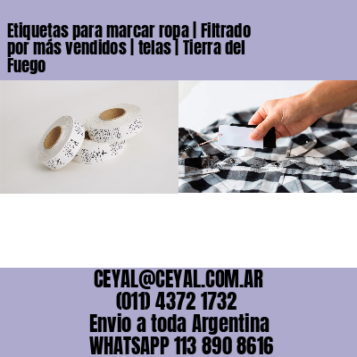 Etiquetas para marcar ropa | Filtrado por más vendidos | telas | Tierra del Fuego