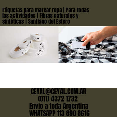 Etiquetas para marcar ropa | Para todas las actividades | Fibras naturales y sintéticas | Santiago del Estero