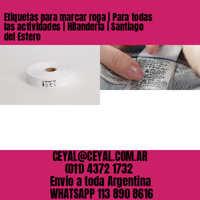 Etiquetas para marcar ropa | Para todas las actividades | Hilandería | Santiago del Estero