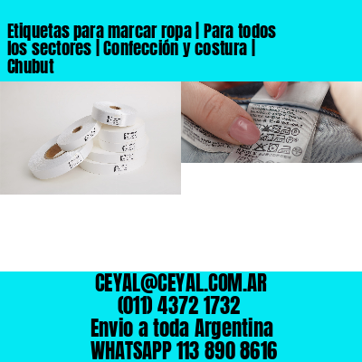 Etiquetas para marcar ropa | Para todos los sectores | Confección y costura | Chubut