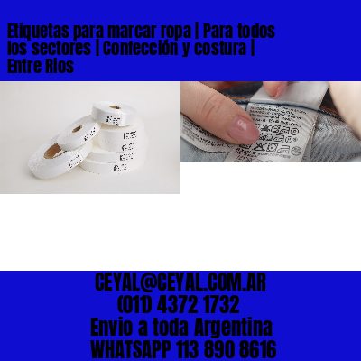 Etiquetas para marcar ropa | Para todos los sectores | Confección y costura | Entre Rios