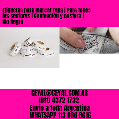 Etiquetas para marcar ropa | Para todos los sectores | Confección y costura | Rio Negro