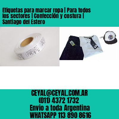 Etiquetas para marcar ropa | Para todos los sectores | Confección y costura | Santiago del Estero