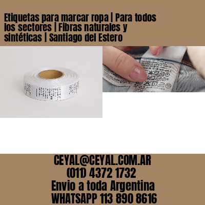 Etiquetas para marcar ropa | Para todos los sectores | Fibras naturales y sintéticas | Santiago del Estero