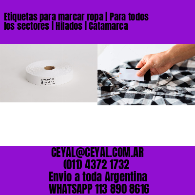 Etiquetas para marcar ropa | Para todos los sectores | Hilados | Catamarca