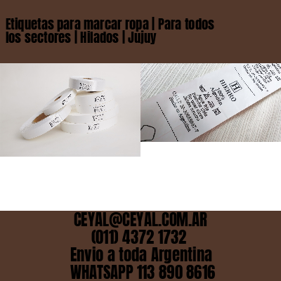 Etiquetas para marcar ropa | Para todos los sectores | Hilados | Jujuy