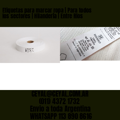 Etiquetas para marcar ropa | Para todos los sectores | Hilandería | Entre Rios