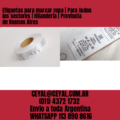 Etiquetas para marcar ropa | Para todos los sectores | Hilandería | Provincia de Buenos Aires