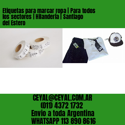 Etiquetas para marcar ropa | Para todos los sectores | Hilandería | Santiago del Estero