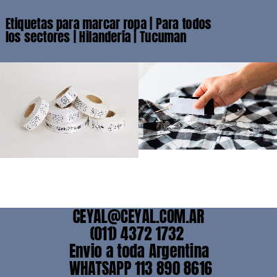Etiquetas para marcar ropa | Para todos los sectores | Hilandería | Tucuman