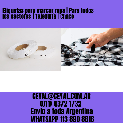 Etiquetas para marcar ropa | Para todos los sectores | Tejeduría | Chaco