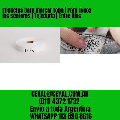 Etiquetas para marcar ropa | Para todos los sectores | Tejeduría | Entre Rios