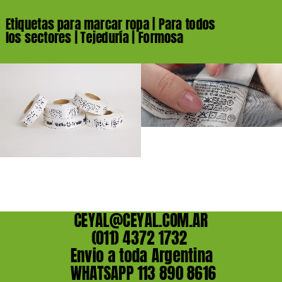 Etiquetas para marcar ropa | Para todos los sectores | Tejeduría | Formosa