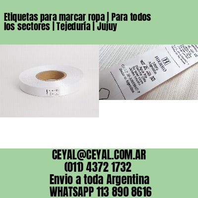 Etiquetas para marcar ropa | Para todos los sectores | Tejeduría | Jujuy