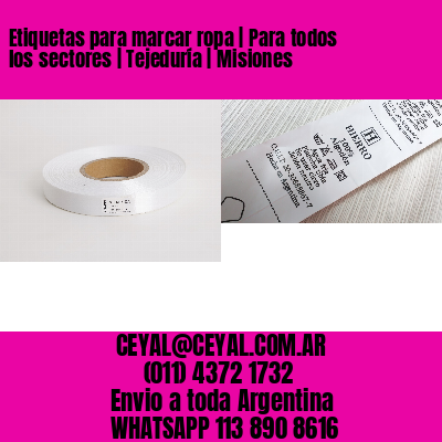 Etiquetas para marcar ropa | Para todos los sectores | Tejeduría | Misiones