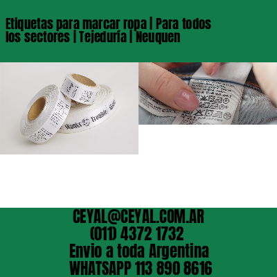 Etiquetas para marcar ropa | Para todos los sectores | Tejeduría | Neuquen