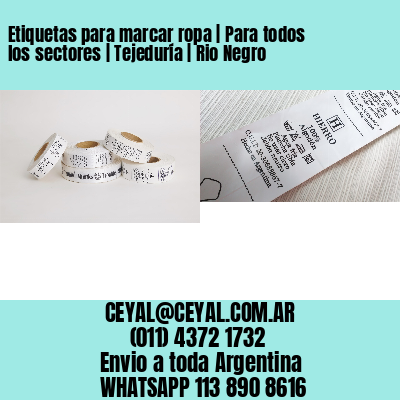 Etiquetas para marcar ropa | Para todos los sectores | Tejeduría | Rio Negro