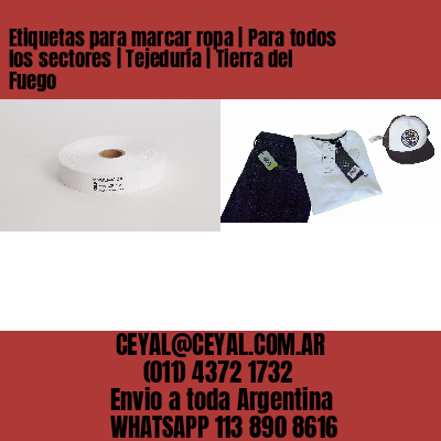 Etiquetas para marcar ropa | Para todos los sectores | Tejeduría | Tierra del Fuego