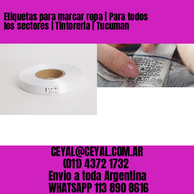 Etiquetas para marcar ropa | Para todos los sectores | Tintoreria | Tucuman